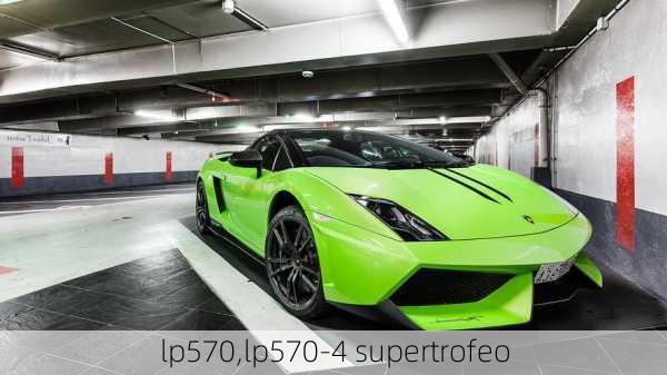 lp570,lp570-4 supertrofeo